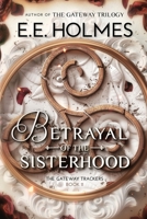 Betrayal of the Sisterhood : The Gateway Trackers Book 11 1956656235 Book Cover