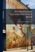 International Illustrated Stock Book (Classic Reprint) 1149419946 Book Cover