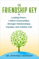 The Friendship Key to Lasting Peace, United Communities, Strong Relationships, Equality, and a Better Job 0994609175 Book Cover