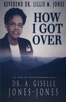 How I Got Over : As Told by Her Blooming Lillie 1735557862 Book Cover