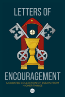 Letters of Encouragement: A Curated Collection of Essays from Higher Things 1956658327 Book Cover