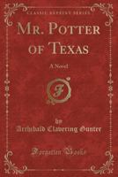 Mr. Potter Of Texas: A Novel 0548394229 Book Cover