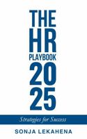 The HR Playbook 2025: Strategies for Success 1964760046 Book Cover