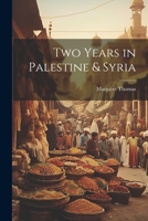 Two Years in Palestine & Syria 1021732737 Book Cover