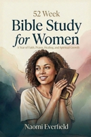52 Week Bible Study for Women: A Year of Faith, Prayer, Healing, and Spiritual Growth B0GSHJD3W9 Book Cover