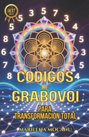 Códigos de Grabovoi para Transformación Total: 445+ Códigos Numéricos Sagrados para Transformar Salud, Relaciones, Abundancia y Propósito (Spanish Edition) 1918393044 Book Cover
