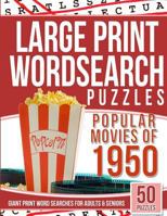 Large Print Wordsearches Puzzles Popular Movies of 1950: Giant Print Word Searches for Adults & Seniors 1543003214 Book Cover