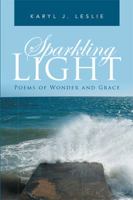 Sparkling Light: Poems of Wonder and Grace 1524506257 Book Cover