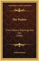 The Psalms: Their History, Teachings And Use 1016509715 Book Cover