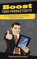 Boost Your Productivity: Wie Sie Durch Routinen Im Alltag Produktiver Werden 1796307904 Book Cover