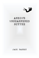 Ankou's Unsharpened Scythe 1964664012 Book Cover