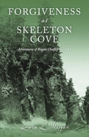 Forgiveness at Skeleton Cove: The Adventures of Rogan Chaffey Book #2 1667871773 Book Cover