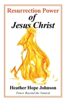 Resurrection Power of Jesus Christ: Power Beyond the Natural 1664229108 Book Cover