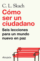 Cómo Ser Un Ciudadano: Seis Lecciones Para Un Mundo Nuevo En Paz / How to Be a Citizen (Spanish Edition) 6076391820 Book Cover