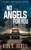 No Angels for You (The Nigel Logan Action Series) 1963656121 Book Cover