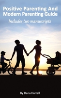 Positive Parenting And Modern Parenting Guide 1801127174 Book Cover