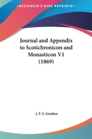 Journal And Appendix To Scotichronicon And Monasticon V1 1120617758 Book Cover