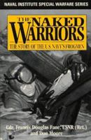 The Naked Warriors: The Elite Fighting Force That Became The Navy Seals (Naked Warriors) 0312959850 Book Cover