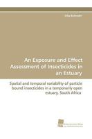 An Exposure and Effect Assessment of Insecticides in an Estuary 3838108469 Book Cover