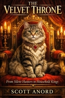 THE VELVET THRONE: From Silent Hunters to Household Kings B0GR4K2BZV Book Cover