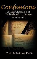 Confessions: A Raw Chronicle of Fatherhood in the Age of Absence B0FF3NZ5MS Book Cover