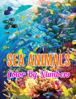 Sea Animals Color by Numbers: Sea Animals Color by Number Coloring Book 1709594608 Book Cover