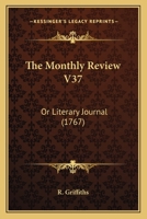 The Monthly Review V37: Or Literary Journal 1165615118 Book Cover