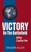 Victory on the Battlefield 1479616125 Book Cover