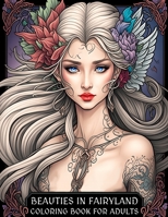 Beauties in Fairyland: Coloring Book for Adults with Magical Fairies, Witches, Mages and More B0BW2BX71T Book Cover