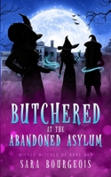 Butchered at the Abandoned Asylum B0DF7QXQVN Book Cover