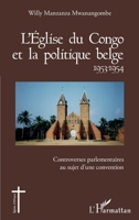 L'Église du Congo et la politique belge 1953-1954: Controverses parlemenatires au sujet d'une convention (Églises d'Afrique) (French Edition) 2343196265 Book Cover