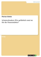 Schattenbanken. Wie gefährlich sind sie für die Finanzmärkte? (German Edition) 3346157083 Book Cover