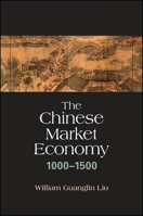 The Chinese Market Economy, 1000-1500 1438455682 Book Cover