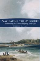 Navigating the Missouri River: Steamboating on Nature's Highway, 1819-1935 0806193018 Book Cover