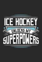 Ice Hockey Unlocks My Superpowers: Funny Cool Ice Hockey Journal | Notebook | Workbook | Diary | Planner - 6x9 - 120 Blank Pages With An Awesome Comic ... For Ice Hockey Players, Coaches, Fans, Teams 1700096567 Book Cover