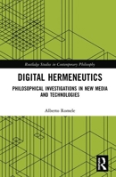 Digital Hermeneutics: Philosophical Investigations in New Media and Technologies 0367353660 Book Cover