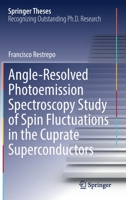 Angle-Resolved Photoemission Spectroscopy Study of Spin Fluctuations in the Cuprate Superconductors 3031109783 Book Cover