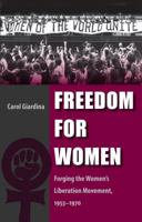 Freedom for Women: Forging the Women's Liberation Movement, 1953-1970 0813034566 Book Cover