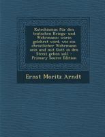 Katechismus f�r den teutschen Kriegs- und Wehrmann: Worin gelehret wird, wie ein christlicher Wehrmann sein und mit Gott in den Streit gehen soll. 1015826733 Book Cover