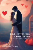 Love Letters From Across The Veil: The Eternal Love of Mother and Father God B0F99DM8YY Book Cover