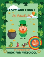 St Patrick's Day Book For Preschool: I Spy Saint Patrick's Day Activities, Crafts For Kids With 10 Coloring Pages Great Gifts For Children B08WYG5864 Book Cover