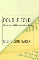 Double Fold: Libraries and the Assault on Paper 0375726217 Book Cover