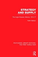 Strategy and Supply: The Anglo-Russian Alliance, 1914-17 113899653X Book Cover