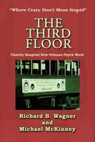 The Third Floor: Charity Hospital New Orleans Psych Ward 1610277627 Book Cover