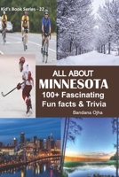 ALL ABOUT MINNESOTA: 100+ Fascinating Fun Facts & Trivia (Kid's Book Series:  22) B088GNKF19 Book Cover