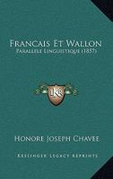 Fran�ais Et Wallon: Parall�le Linguistique (Classic Reprint) 1160094748 Book Cover