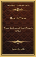 How 'Twas: Short Stories and Small Travels 1434407128 Book Cover