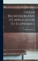 Linear Regression And Its Application To Economics - Primary Source Edition 1018611983 Book Cover