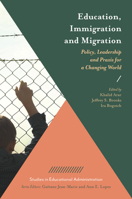Education, Immigration and Migration: Policy, Leadership and Praxis for a Changing World 1787560457 Book Cover