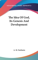 The Idea Of God, Its Genesis And Development 1162899298 Book Cover